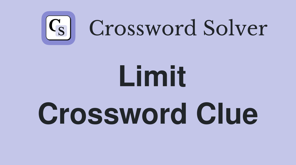 Limit Crossword Clue Answers Crossword Solver