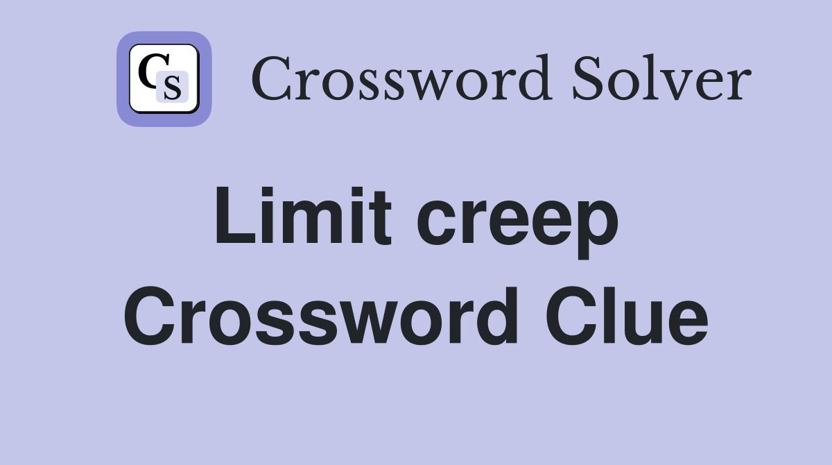 Limit creep  Crossword Clue