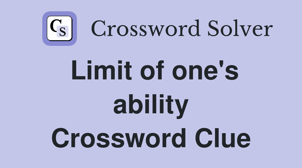 Limit of one's ability Crossword Clue