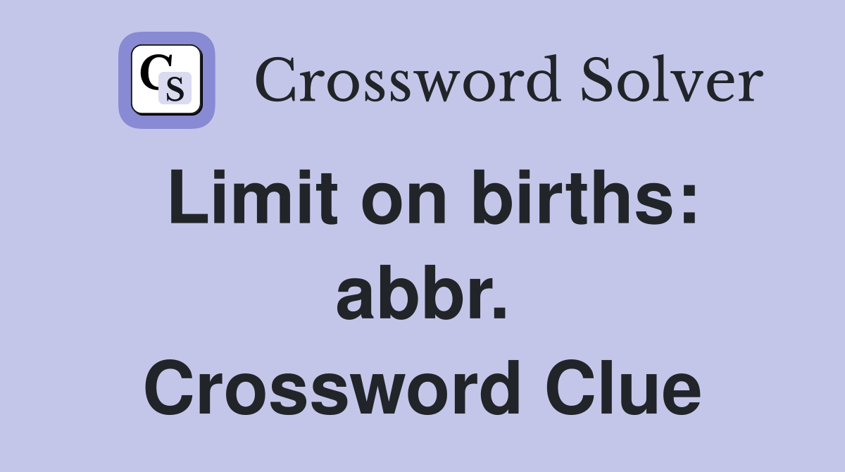 Limit on births: abbr. Crossword Clue