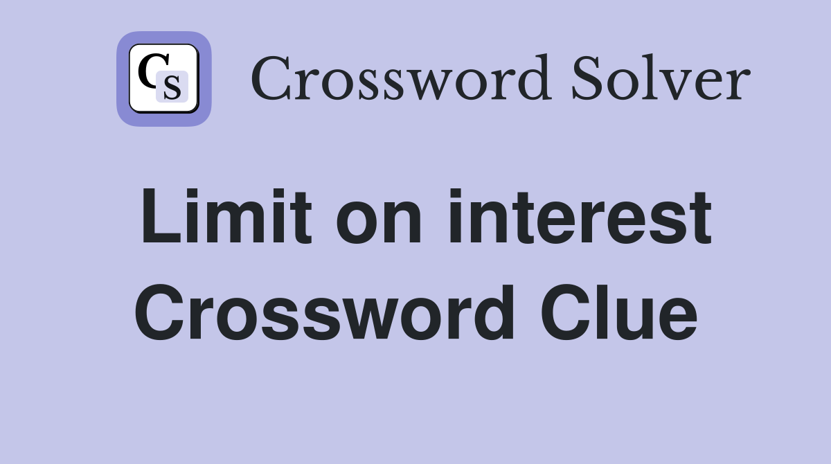 Limit on interest Crossword Clue