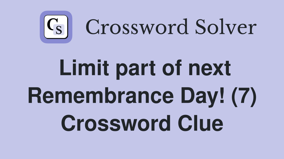 Limit part of next Remembrance Day! (7) Crossword Clue