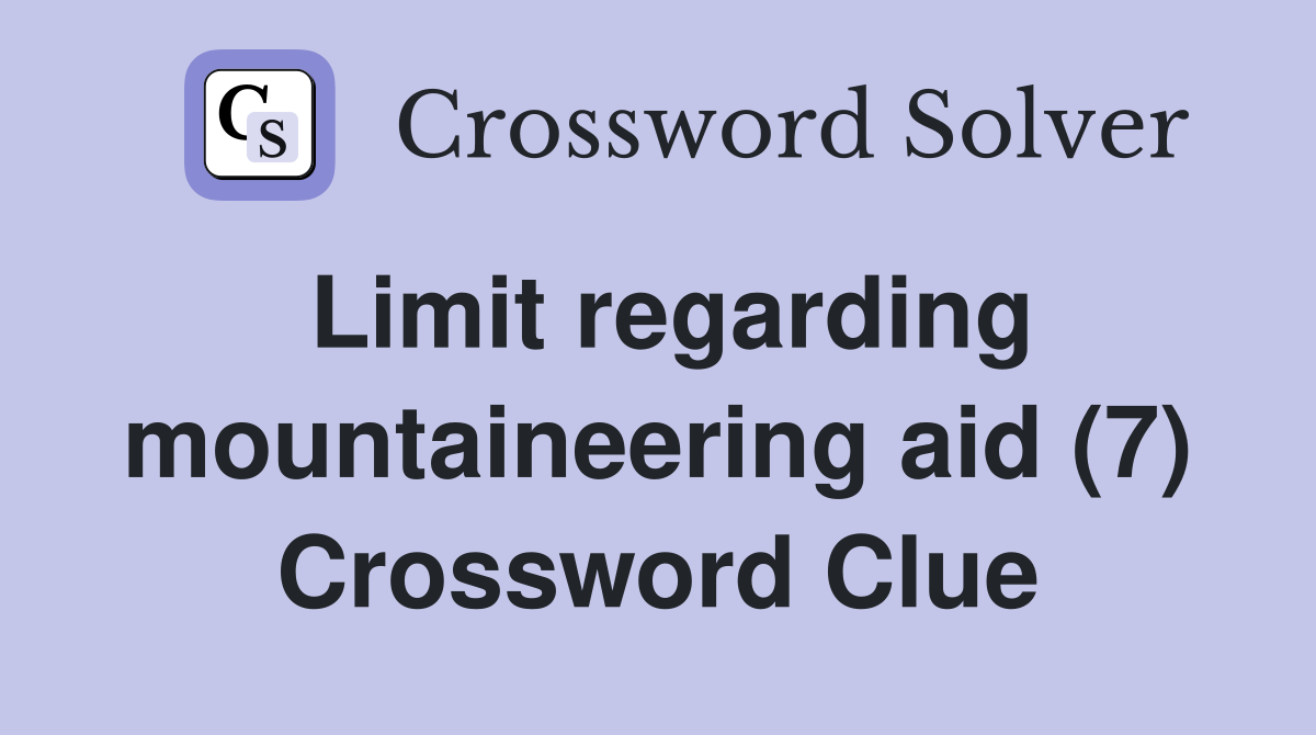 Limit regarding mountaineering aid (7) Crossword Clue