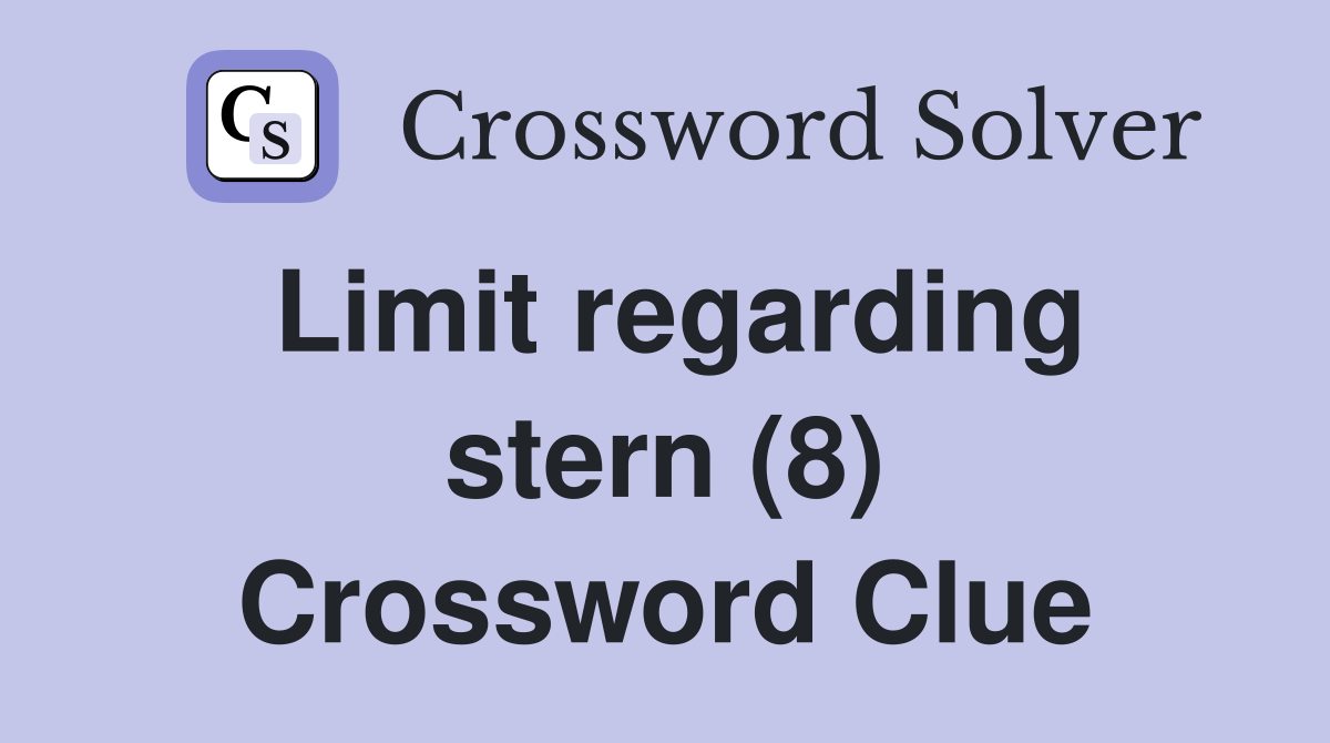 Limit regarding stern (8) Crossword Clue