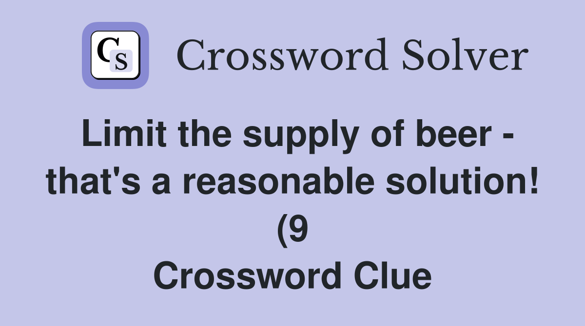 Limit the supply of beer that #39 s a reasonable solution (9 Limit the supply of beer that #39 s a reasonable solution (9