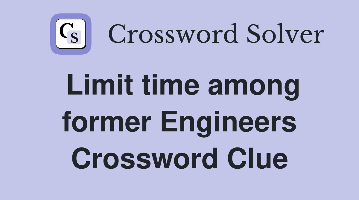 Limit time among former Engineers Crossword Clue