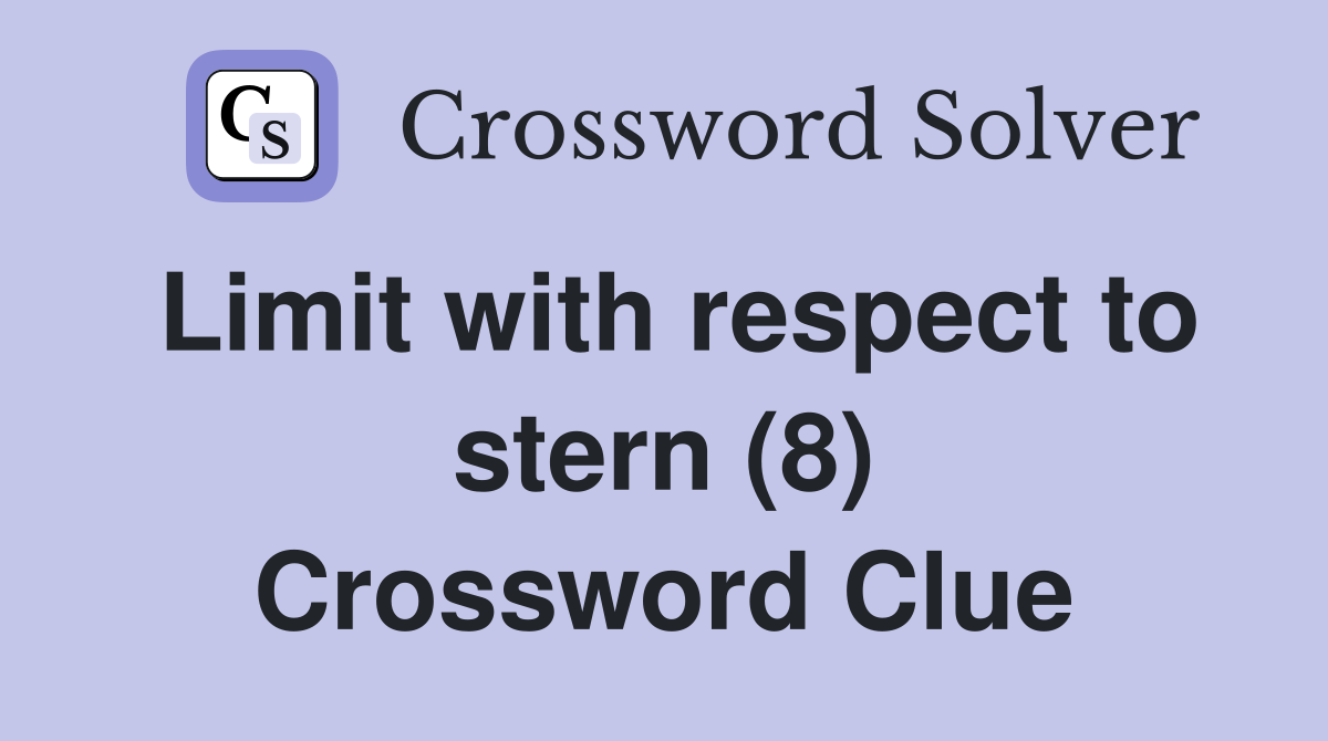 Limit with respect to stern (8) Crossword Clue