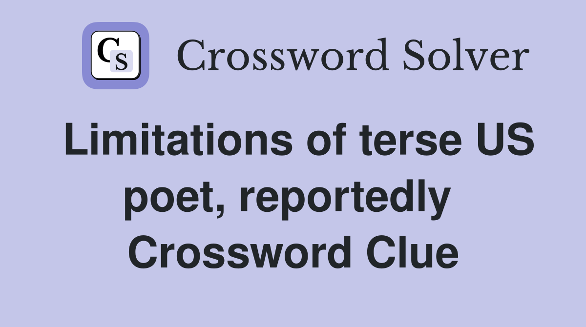 Limitations of terse US poet, reportedly  Crossword Clue