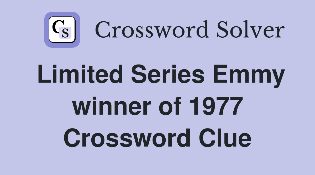 Limited Series Emmy winner of 1977 Crossword Clue