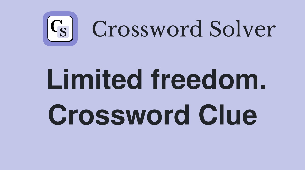 Limited freedom. Crossword Clue