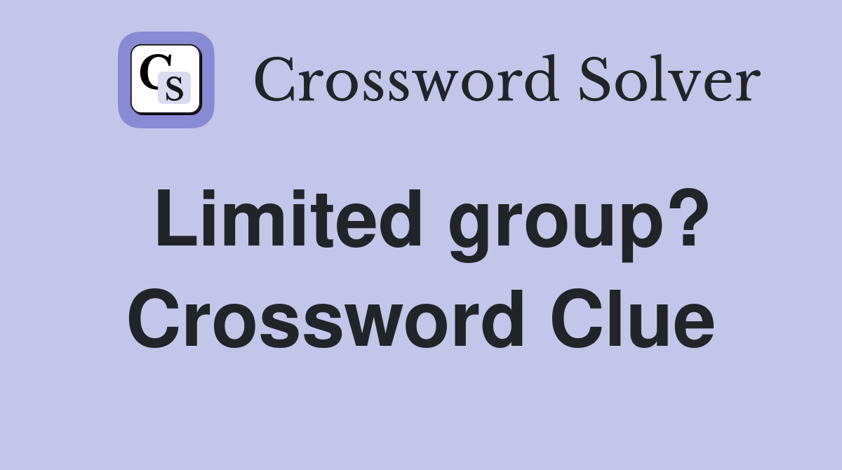 Limited group? Crossword Clue