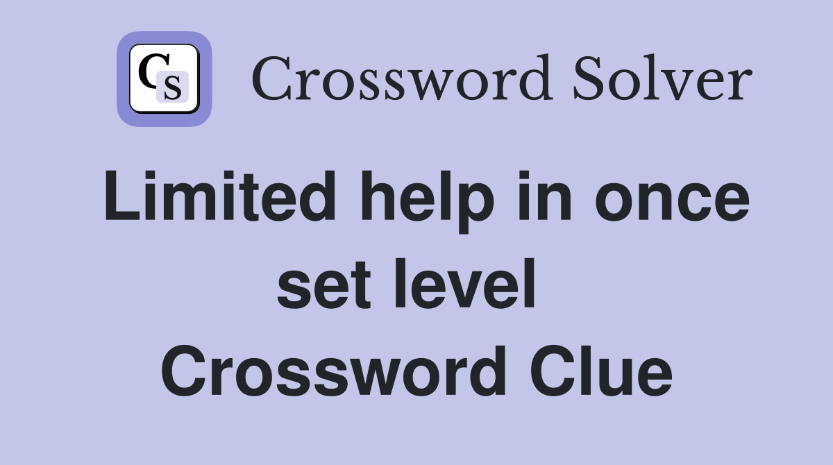 Limited help in once set level  Crossword Clue