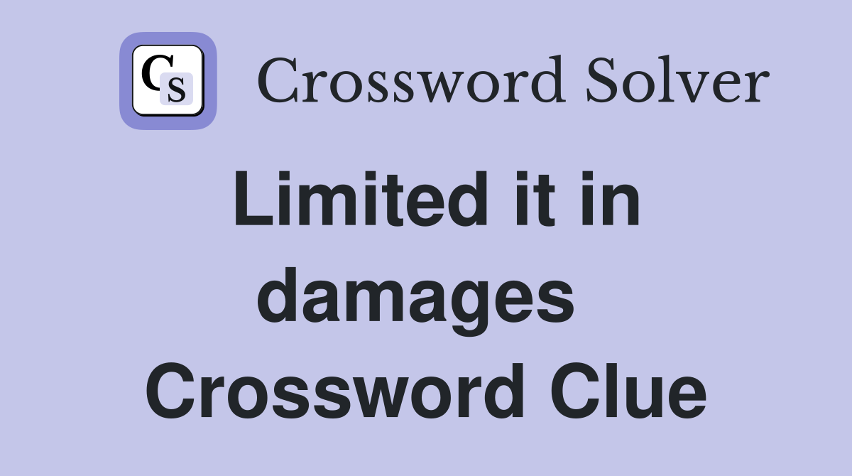 Limited it in damages  Crossword Clue