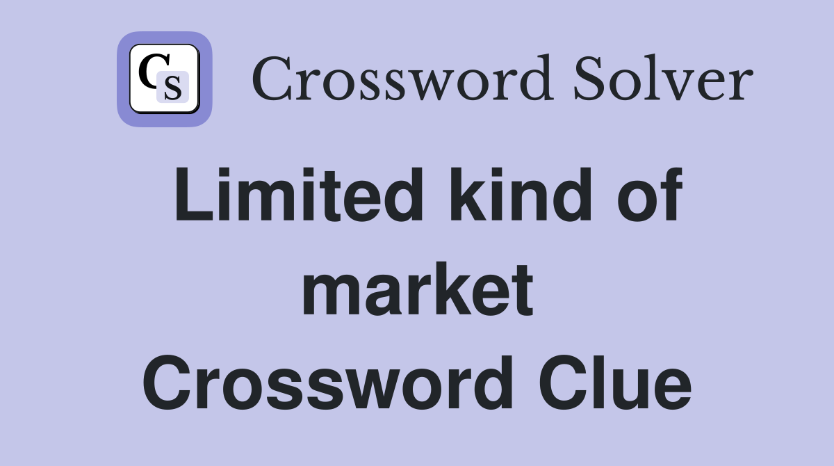 Limited kind of market Crossword Clue