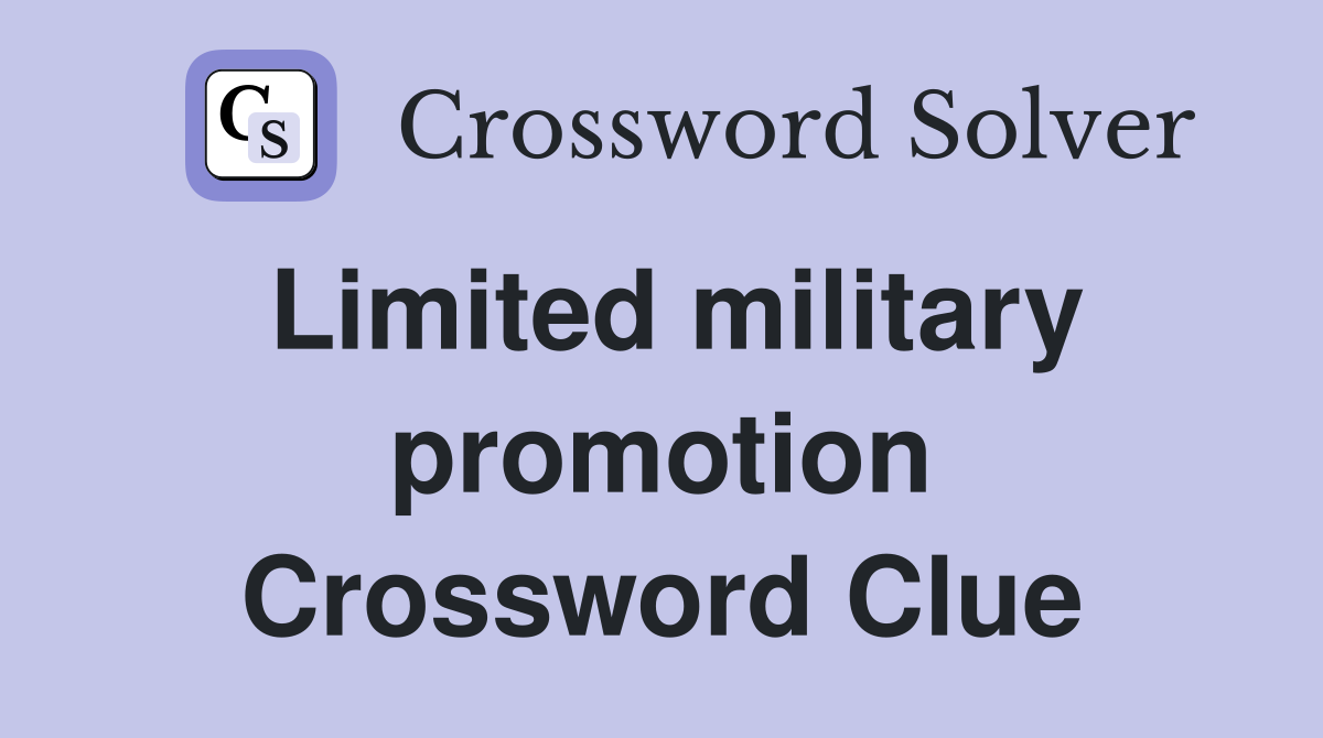 Limited military promotion Crossword Clue