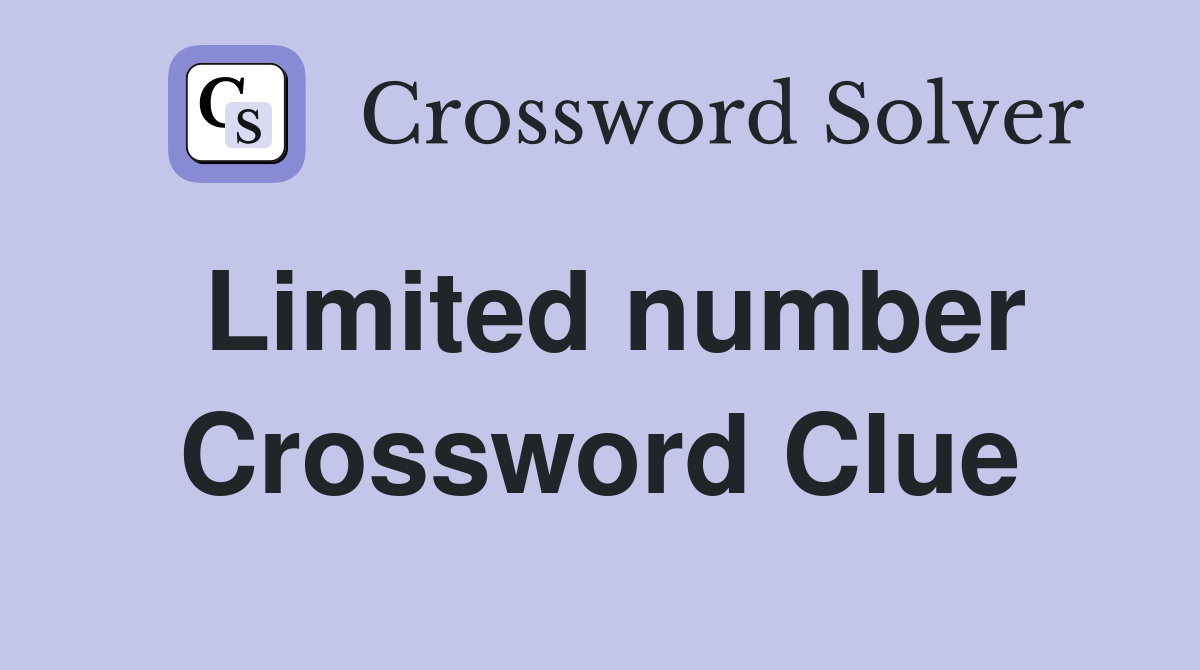 Limited number Crossword Clue