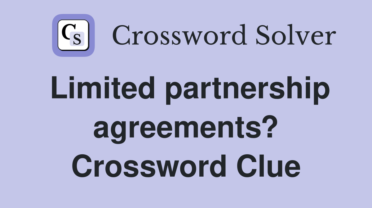 Limited partnership agreements? Crossword Clue