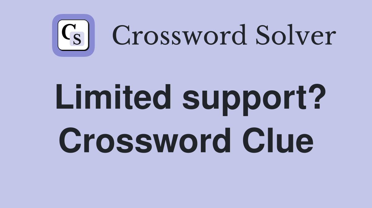 Limited support? Crossword Clue