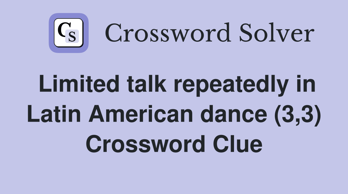Limited talk repeatedly in Latin American dance (3,3) Crossword Clue