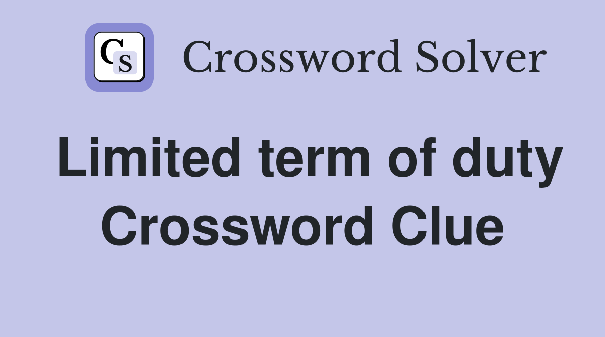 Limited term of duty Crossword Clue