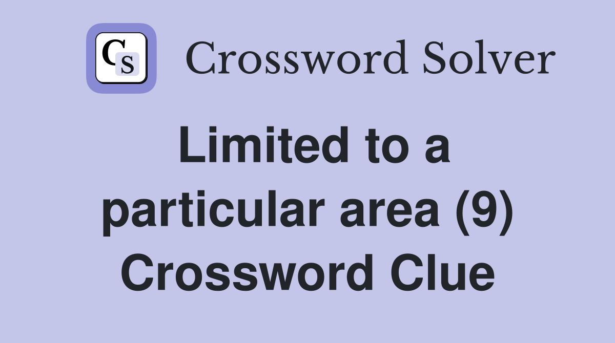 Limited to a particular area (9) Crossword Clue