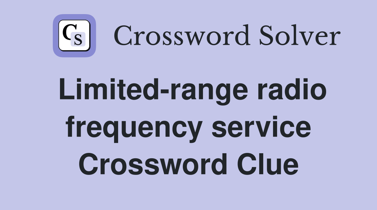 Limited-range radio frequency service Crossword Clue