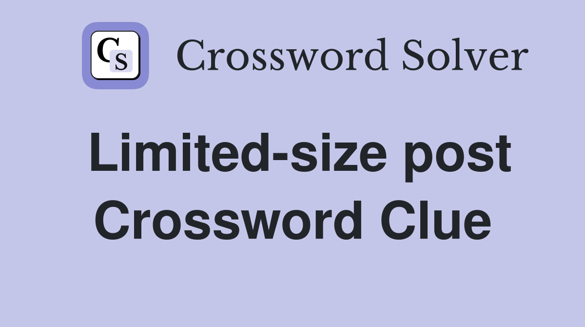 Limited-size post Crossword Clue