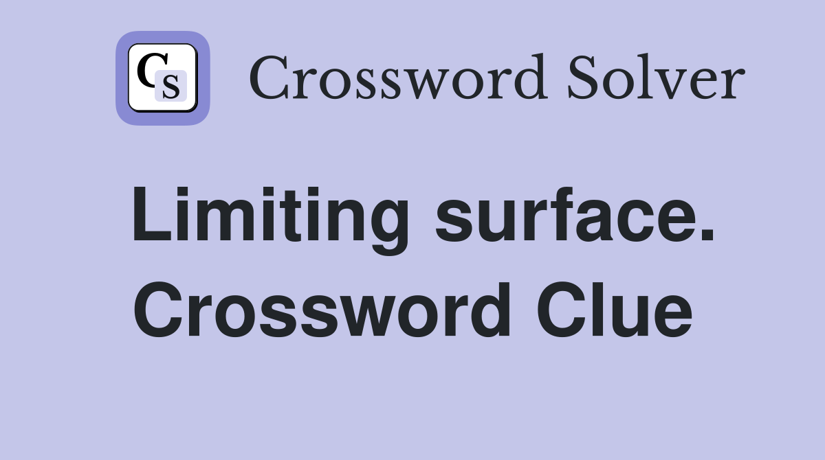 Limiting surface. Crossword Clue