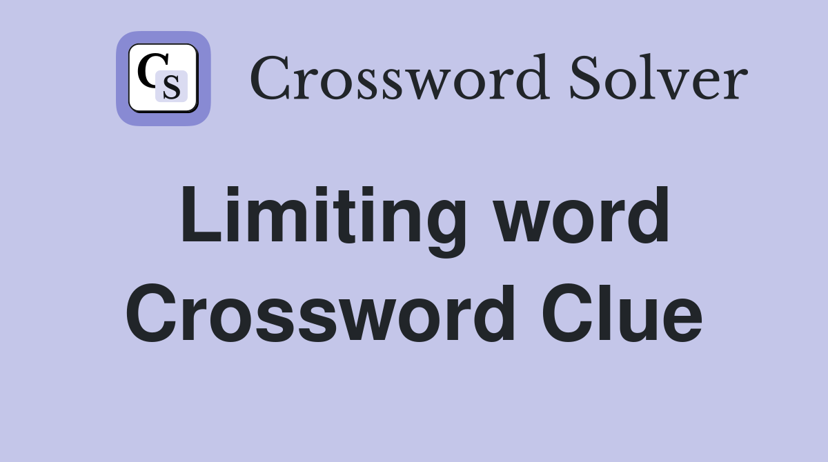 Limiting word Crossword Clue