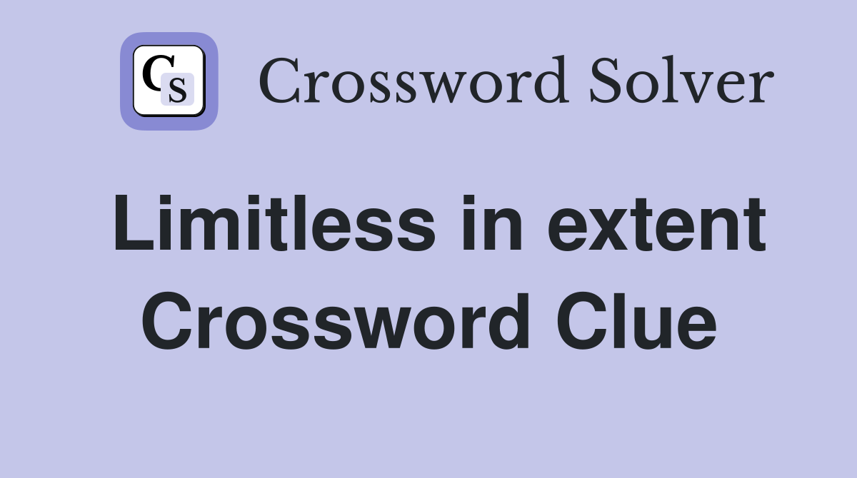 Limitless in extent Crossword Clue