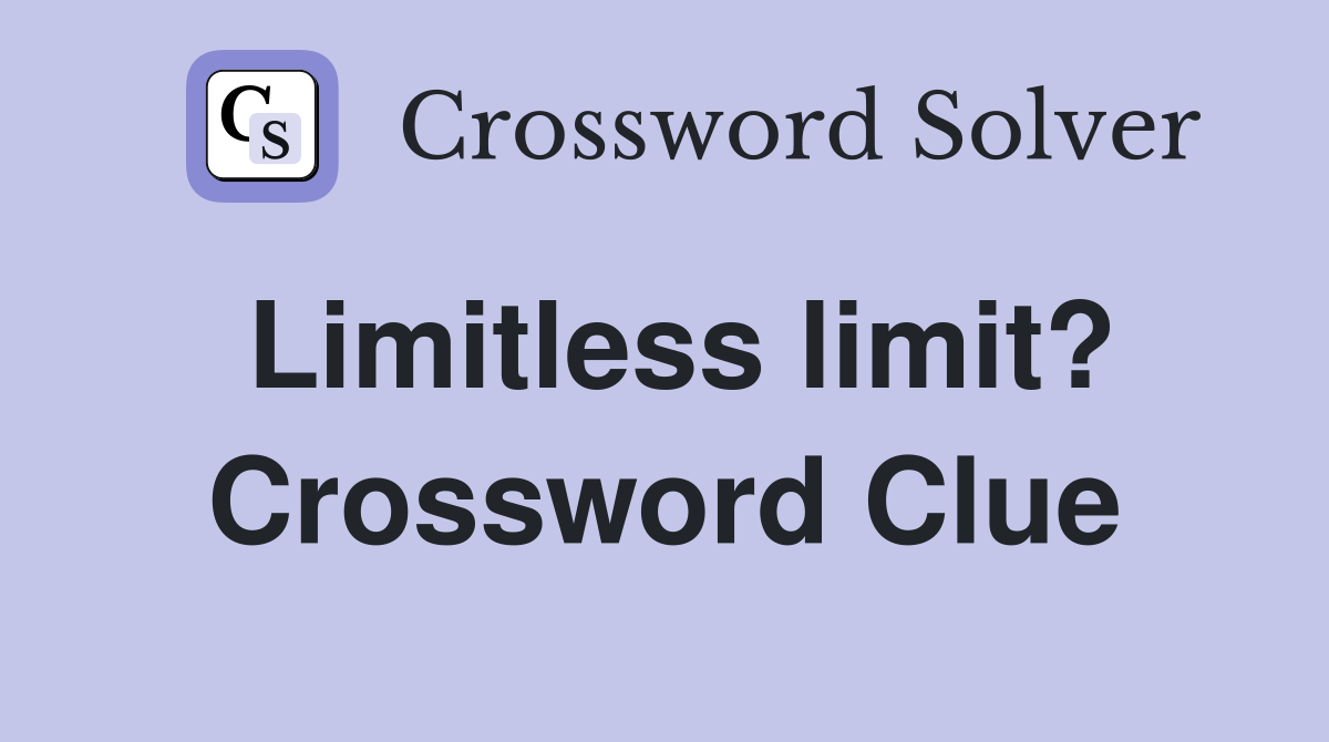 Limitless limit? Crossword Clue