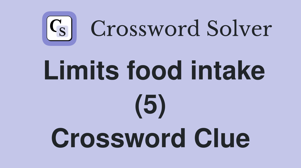 Limits food intake (5) Crossword Clue