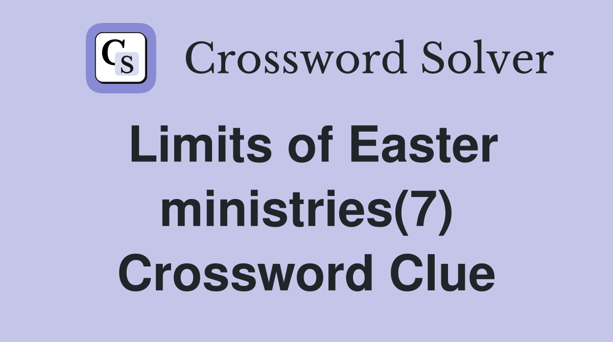 Limits of Easter ministries(7) Crossword Clue