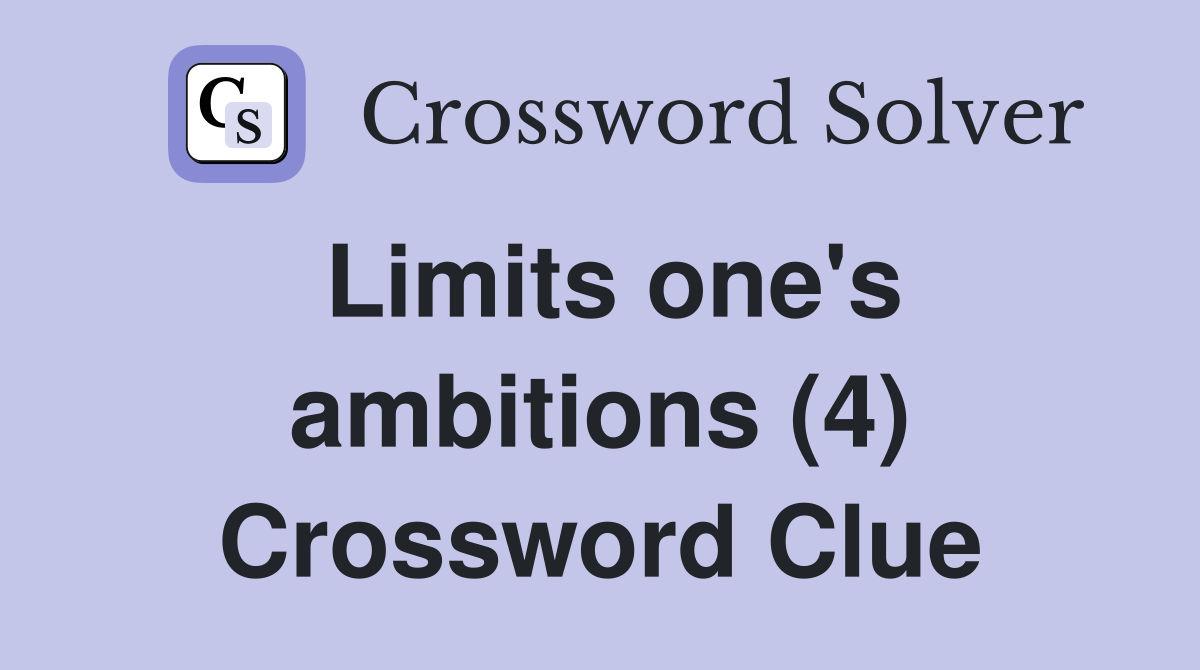 Limits one's ambitions (4) Crossword Clue