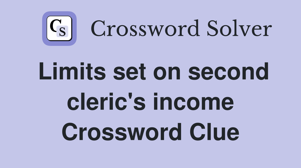 Limits set on second cleric's income Crossword Clue