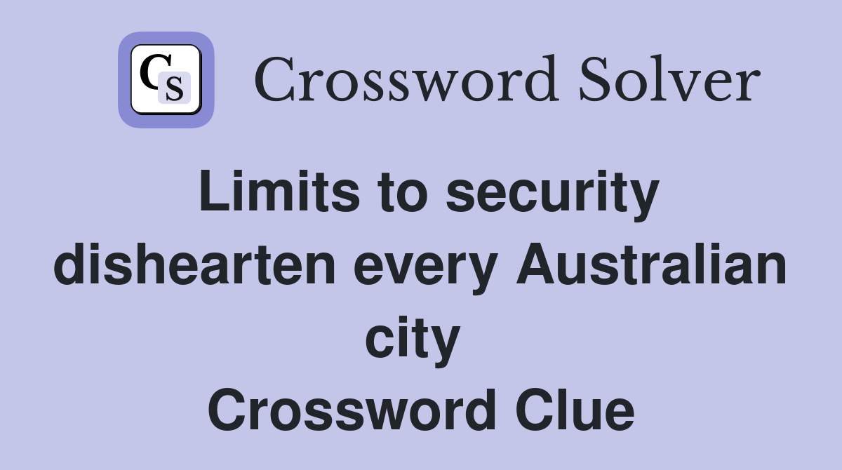Limits to security dishearten every Australian city  Crossword Clue