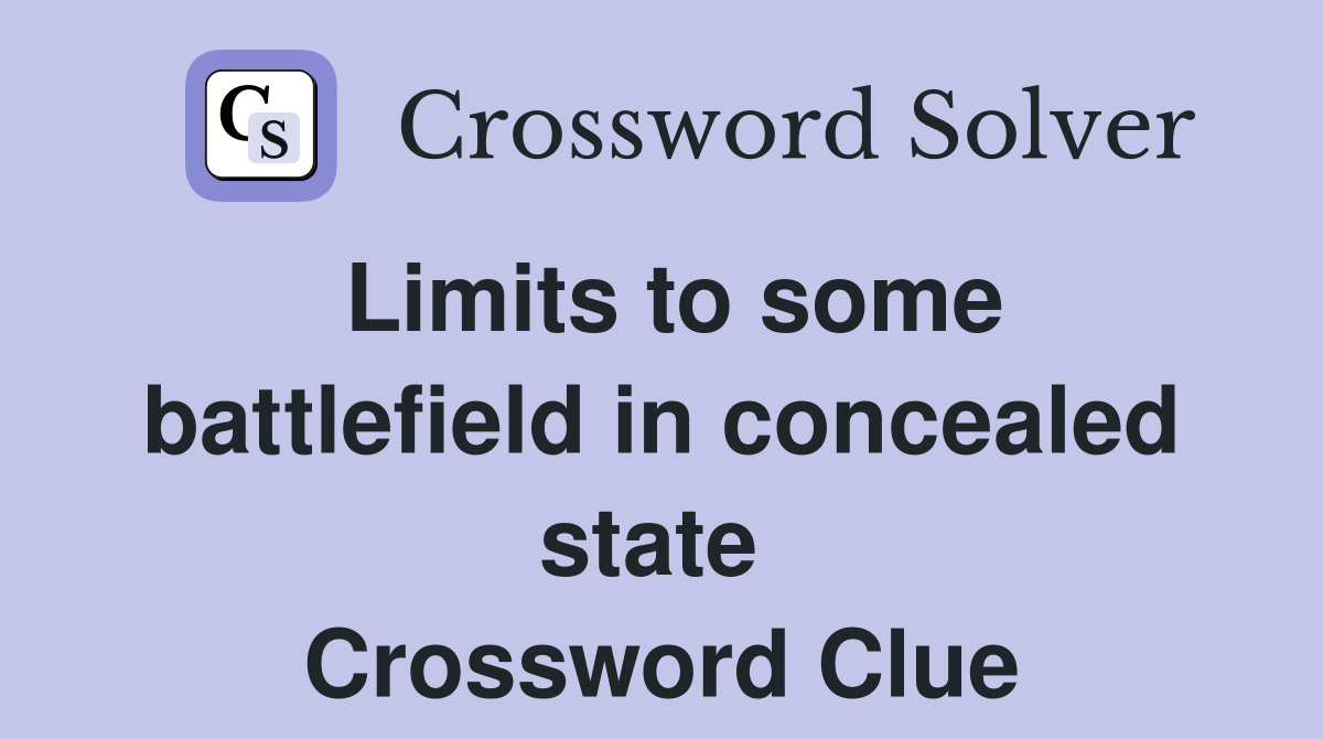 Limits to some battlefield in concealed state  Crossword Clue
