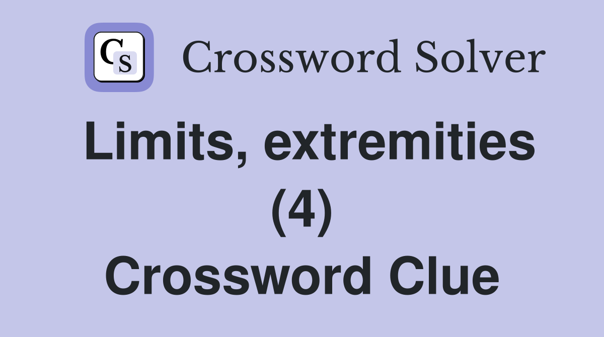Limits, extremities (4) Crossword Clue