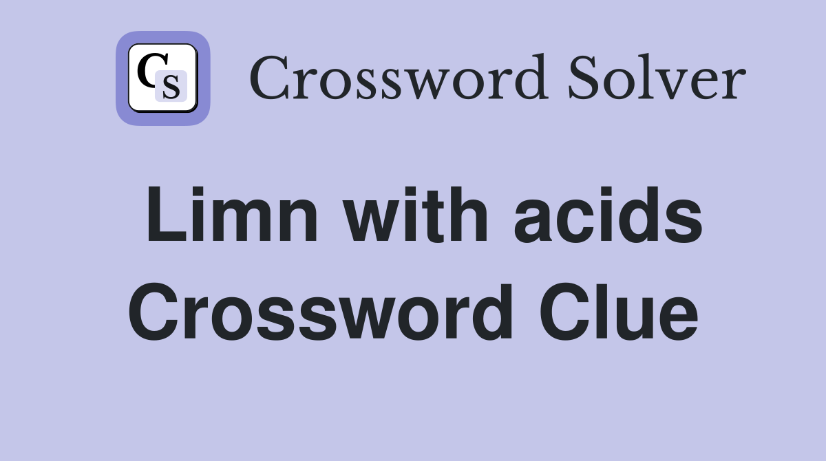 Limn with acids Crossword Clue