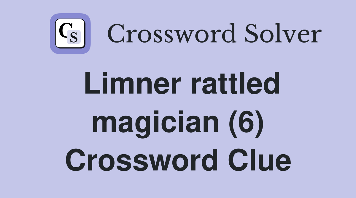 Limner rattled magician (6) Crossword Clue