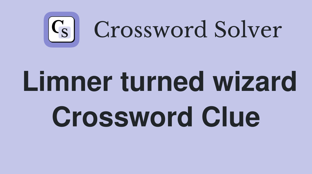 Limner turned wizard Crossword Clue