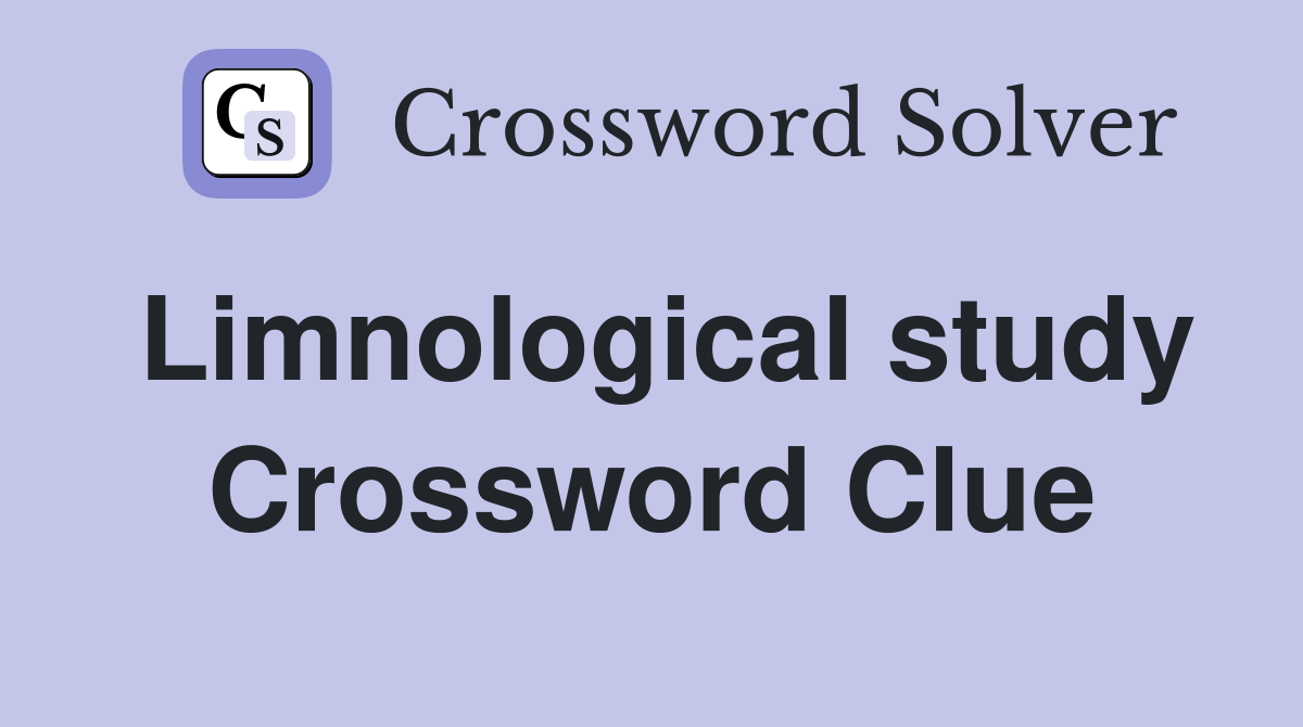 Limnological study Crossword Clue