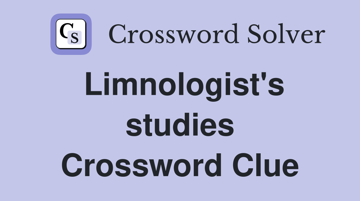 Limnologist's studies Crossword Clue