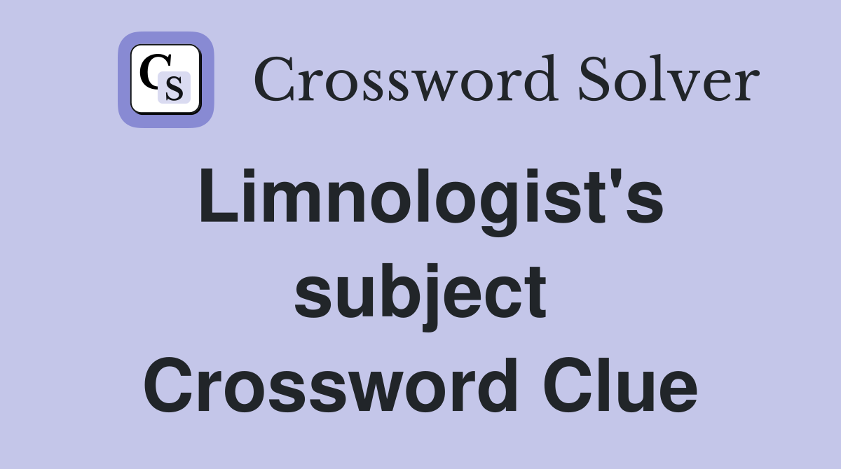 Limnologist's subject Crossword Clue