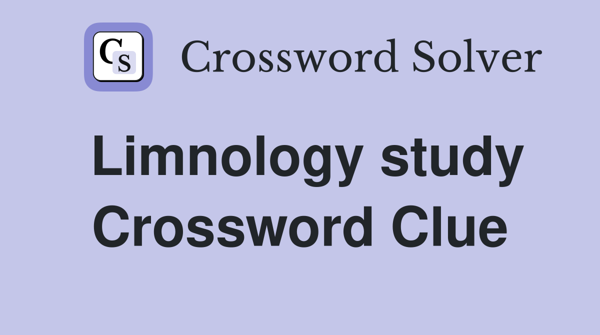 Limnology study Crossword Clue