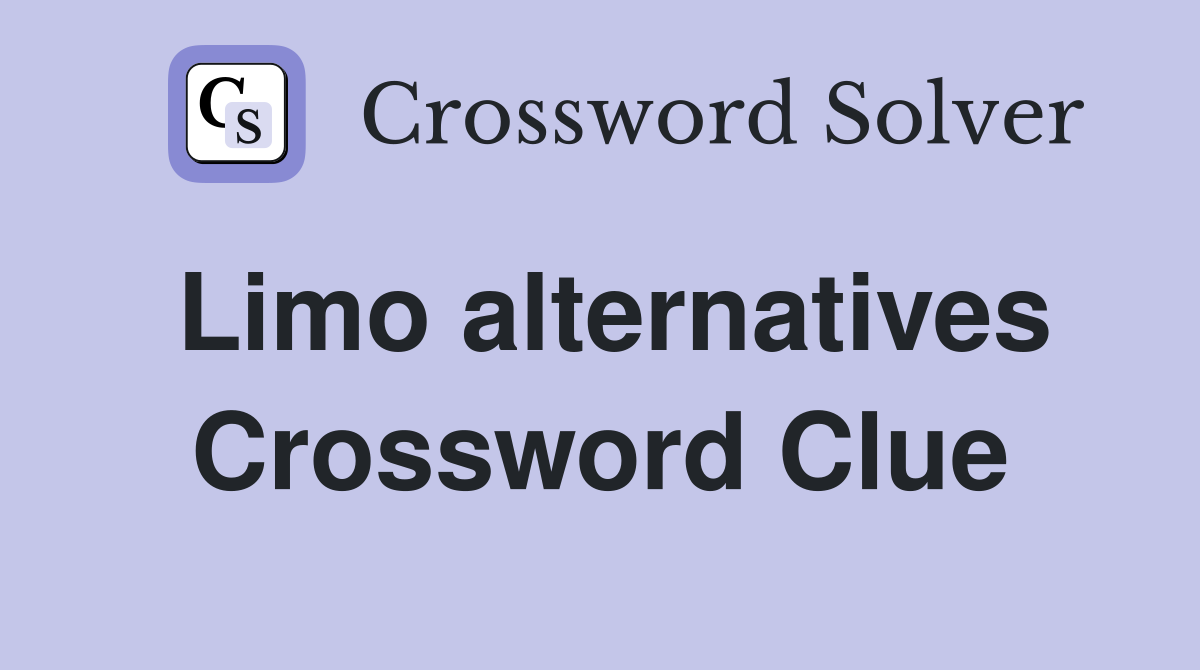 Limo alternatives Crossword Clue