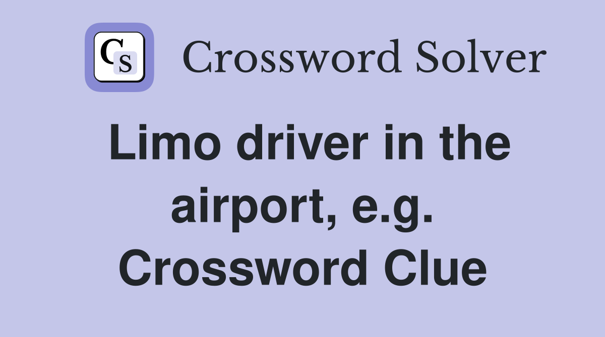 Limo driver in the airport, e.g. Crossword Clue