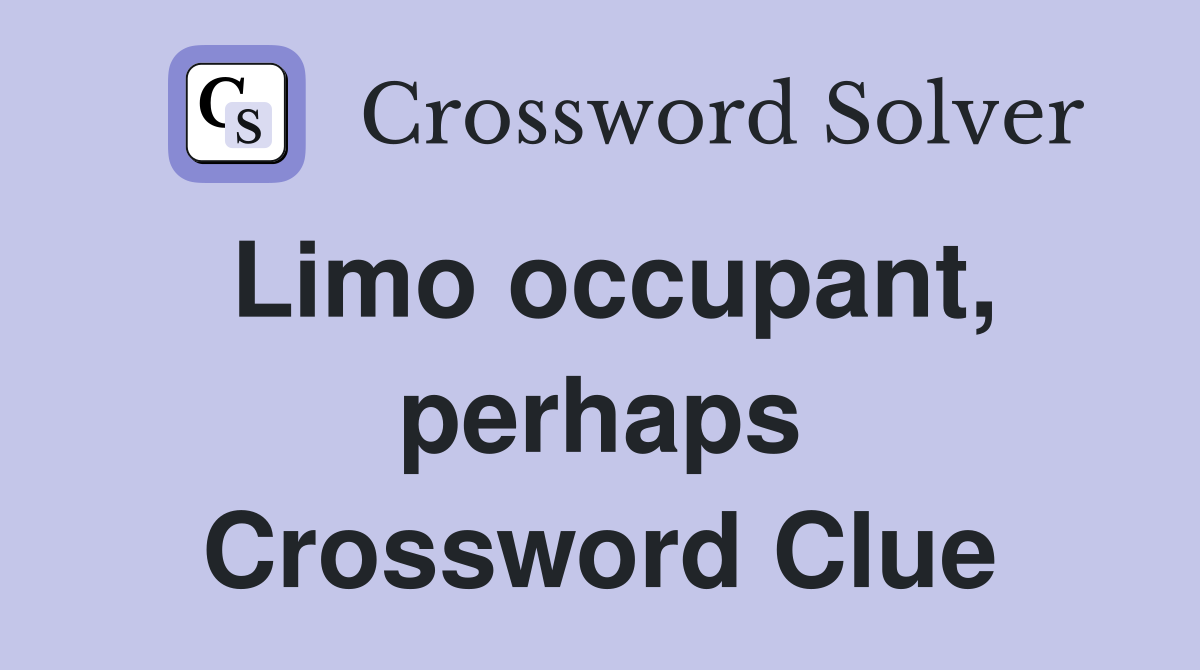 Limo occupant, perhaps Crossword Clue