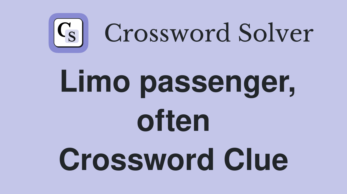 Limo passenger, often Crossword Clue