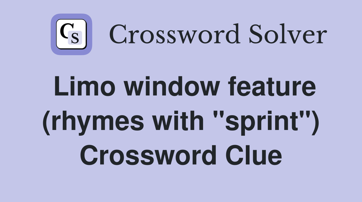 Limo window feature (rhymes with "sprint") Crossword Clue